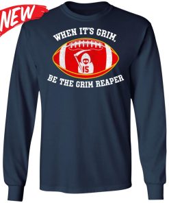 When It’s Grim Be The Grim Reaper 15 Shirt