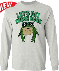 Let’s Get These Bugs Shirt