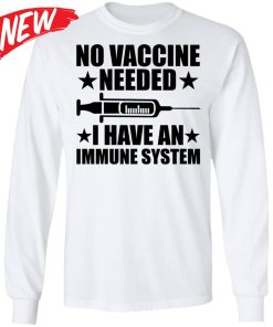 No Vaccine Needed I Have An Immune System Shirt
