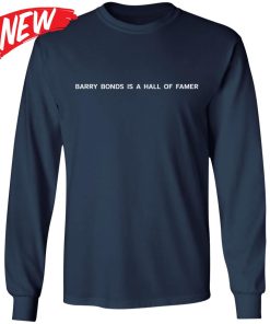 Barry Bonds Is A Hall Of Famer Shirt Barry Bonds Is A Hall Of Famer Shirt