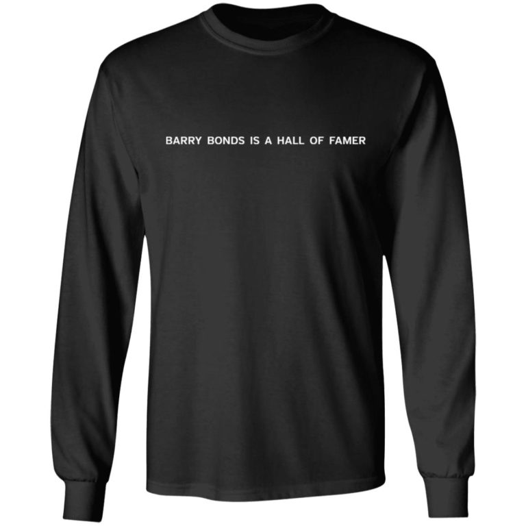 Barry Bonds Is A Hall Of Famer Shirt