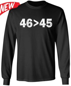46 Better Than 45 Shirt