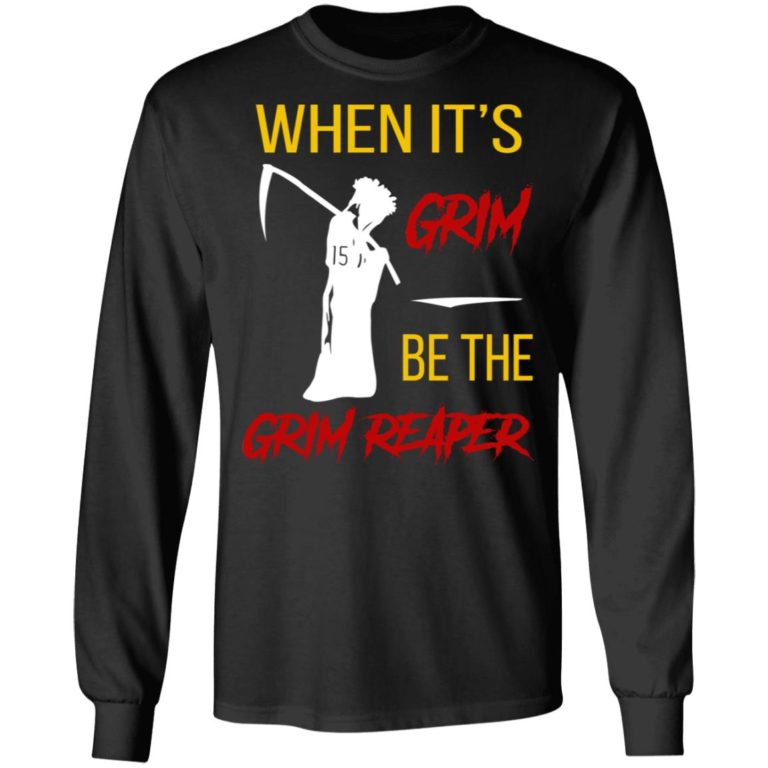 When It’s Grim Be The Grim Reaper Shirt