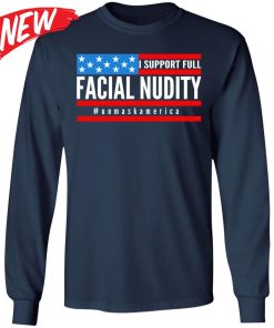 I Support Full Facial Nudity Shirt