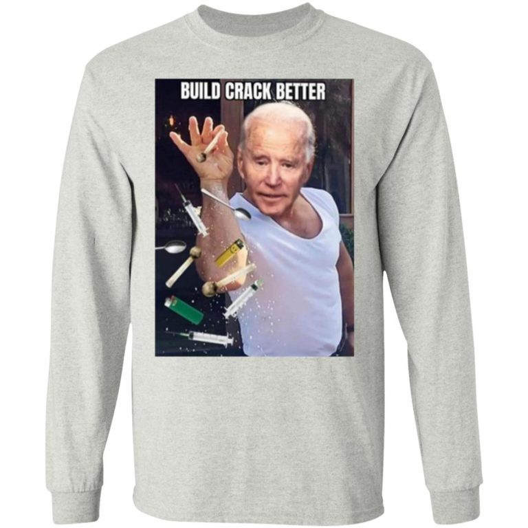 Biden – Build Crack Better Shirt
