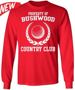 Property Of Bushwood Country Club Shirt