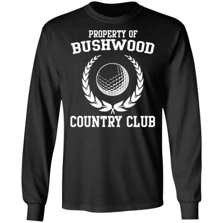Property Of Bushwood Country Club Shirt