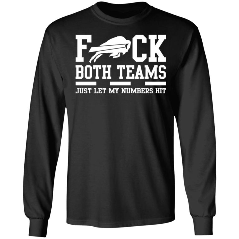 F-ck Both Teams Just Let My Numbers Hit Shirt