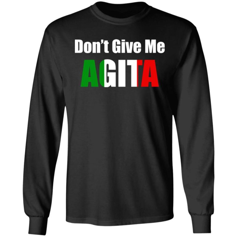 Don’t Give Me Agita Shirt