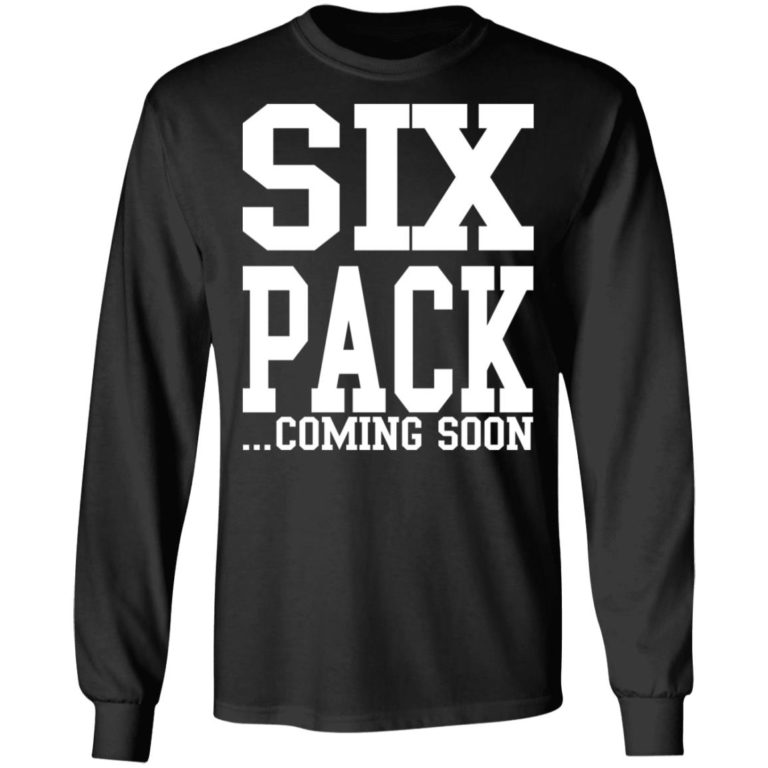 Six Pack Coming Soon Shirt
