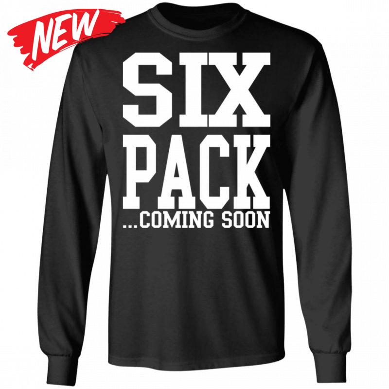 Six Pack Coming Soon Shirt