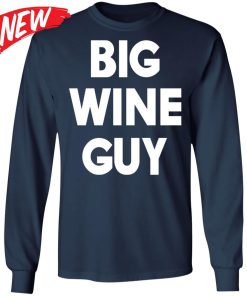 Big Wine Guy Shirt