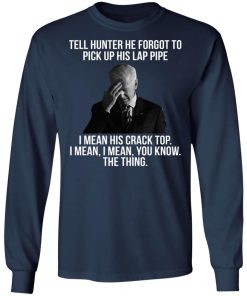 Biden – Tell Hunter He Forgot To Pick Up His Lap Pipe Shirt