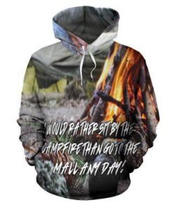 3D Camping Hoodie I Would Rather Sit By The Campfire Full Size