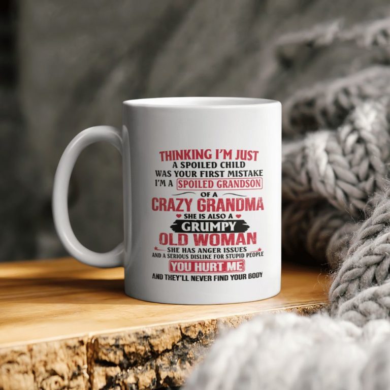 Thinking I’m Just A Spoiled Child Was Your First Mistake I’m A Spoiled Grandson Of A Grandma She Is Also Grumpy Old Man Ceramic Coffee Mug