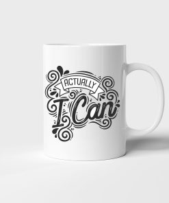 Actually I Can Motivational Inspirational Ceramic Mug