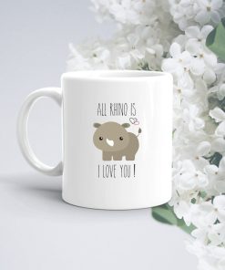 All Rhino Is I Love You Pun Ceramic Mug Valentines Couple With Love