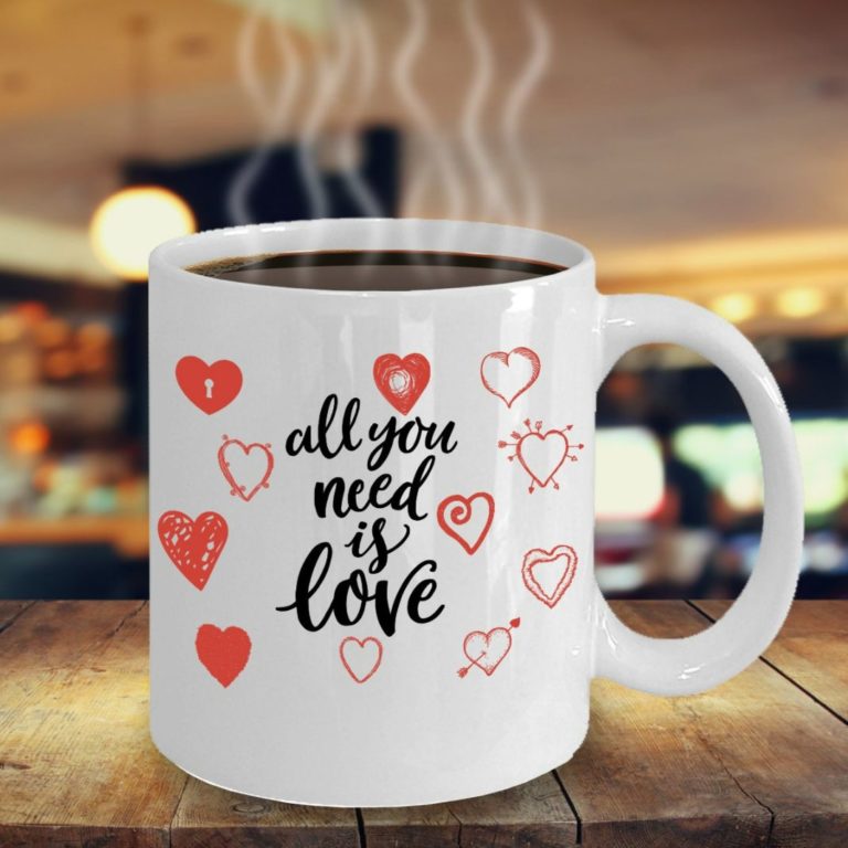 All You Need Is Love Valentines Coffee Ceramic Mug