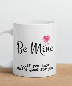 Be Mine Funny Valentine Mug