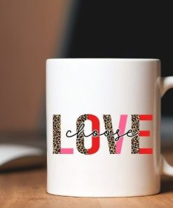 Choose Love Valentine Mug