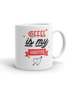 Coffee Is My Valentine Lover Mug Coffee Is My Valentine Lover Mug