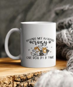 Dog Lover Driving My Husband Crazy One Dog At A Time Ceramic Coffee Ceramic Mug Dog Lover Driving My Husband Crazy One Dog At A Time Ceramic Coffee Ceramic Mug