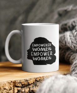 Empowered Women Empower Women Ceramic Ceramic Mug Empowered Women Empower Women Ceramic Ceramic Mug