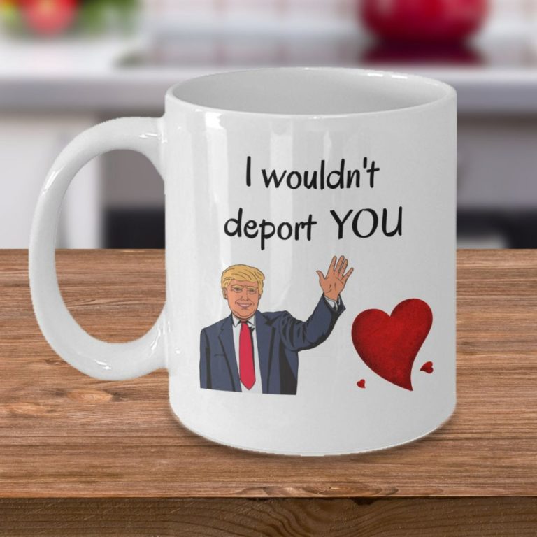 Funny Couple In Love Trump Coffee I Wouldnt Deport You Mug