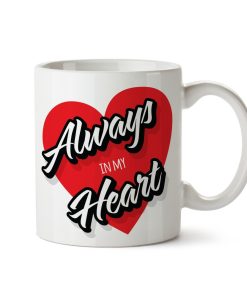 Funny Girlfriend Ceramic Mug Always In My Heart Couple In Love Gifts
