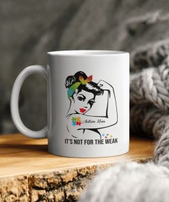 Girl Autism Mom It’s Not For The Weak Ceramic Ceramic Mug