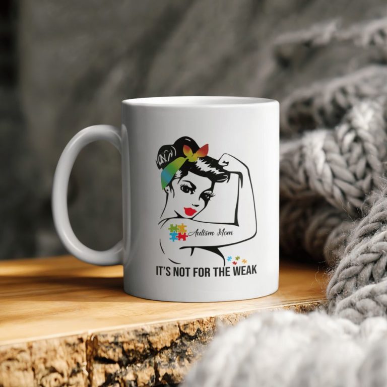 Girl Autism Mom It’s Not For The Weak Ceramic Ceramic Mug