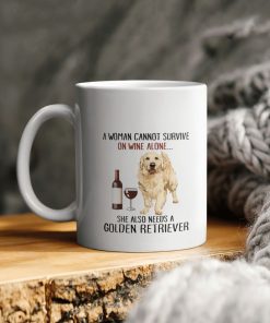 Golden Retriever Lover A Woman Cannot Survive On Wine Alone She Also Needs A Golden Retriever Mug Golden Retriever Lover A Woman Cannot Survive On Wine Alone She Also Needs A Golden Retriever Mug