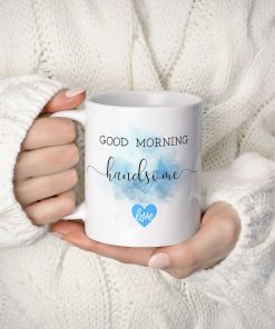 Good Morning Handsome Mug