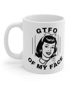Gtfo Of My Face Funny Coffee Ceramic Mug Couple In Love