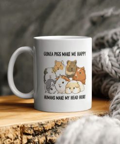 Guinea Pigs Make Me Happy Humans Make My Head Hurt Ceramic Coffee Mug