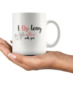 I Like Being Mellow With You Valentines Anniversary Gift For Couples Ceramic Mug I Like Being Mellow With You Valentines Anniversary Gift For Couples Ceramic Mug