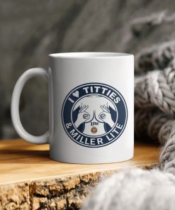I Love Titties And Miller Lite Ceramic Coffee Ceramic Mug