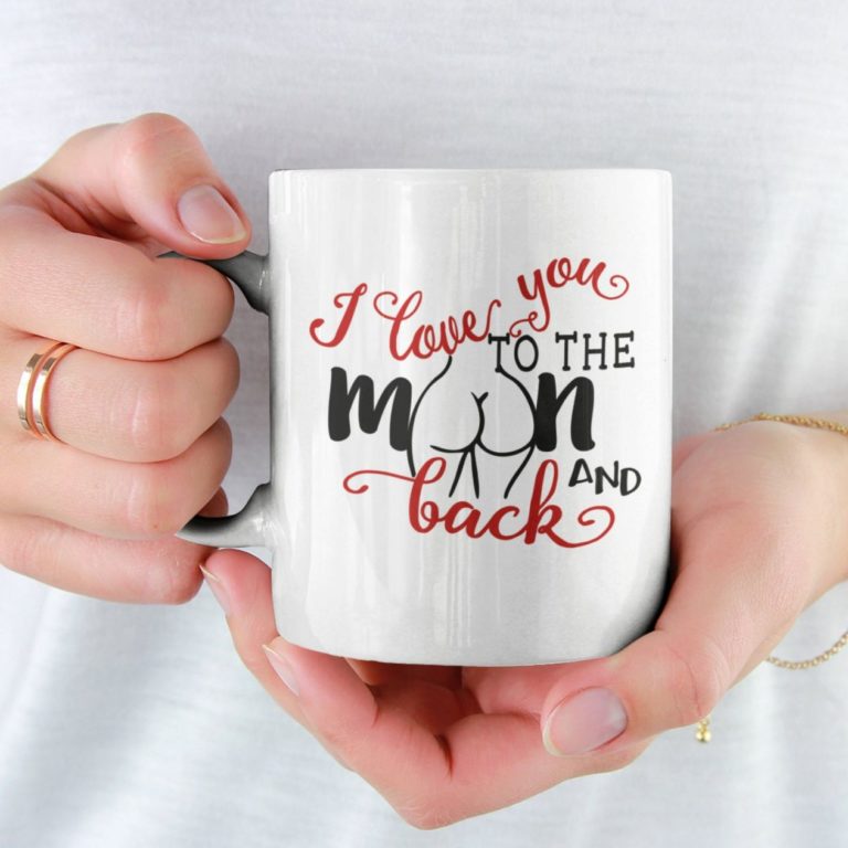 I Love You To The Moon And Back Funny Tooshie Ceramic Mug