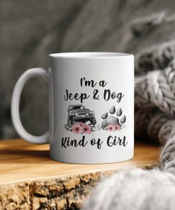 I’m A Jeep And Dog Kind Of Girl Jeep Lover Ceramic Coffee Ceramic Mug