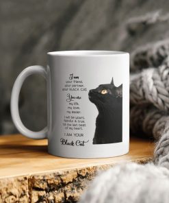 I’m Your Friend Your Partner Your Black Cat Your Are My Life My Love My Leader I Will Be Yours Faithful And True Till The Ceramic Mug