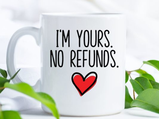 Im Yours No Refunds Coffee Mug For Couple In Love