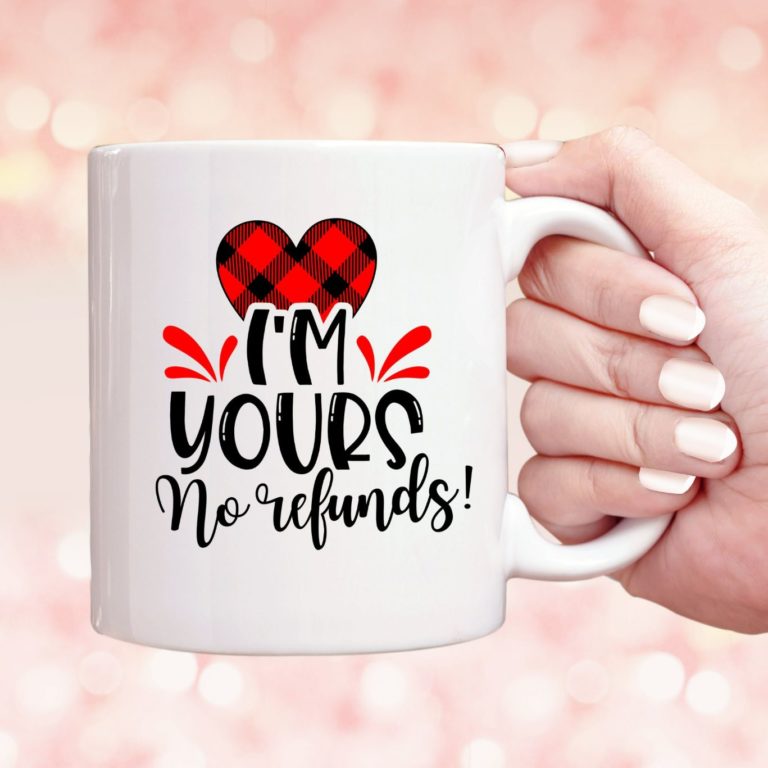 Im Yours No Refunds Valentine Mug