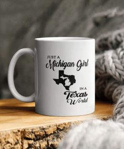 Just A Michigan Girl In A Texas World Ceramic Coffee Mug
