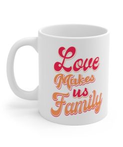 Love Makes Us Family Valentine Mug