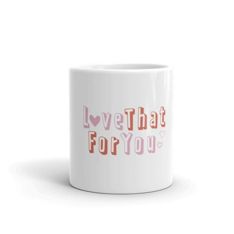 Love That For You White Glossy Valentine Ceramic Mug