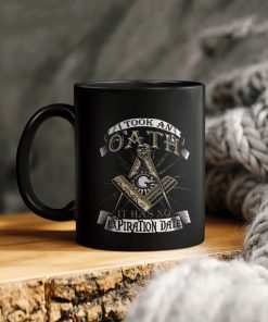 Masonic I Took An Oath It Has No Expiration Date Ceramic Coffee Ceramic Mug