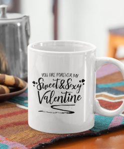 My Forever Valentine Sweet Sexy Mug