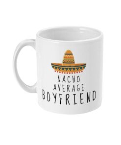 Nacho Average Boyfriend Valentines Gift For Him Mug