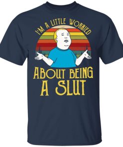 Bobby Hill I?m a little worried about being a slut shirt
