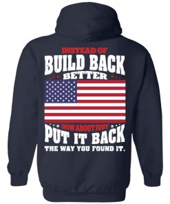 Instead of build back better how about just put it shirt